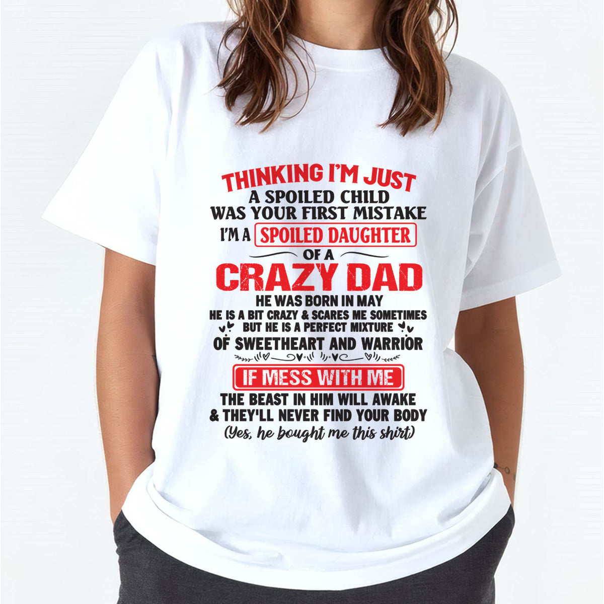 I AM A SPOILED CHILD WAS YOUR FIRST MISTAKE - FROM DAD - TOBY05