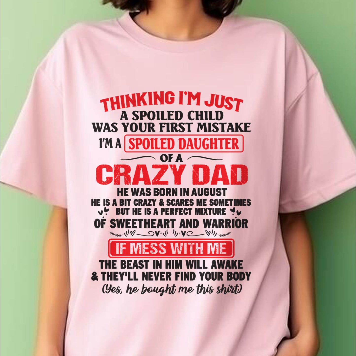 I AM A SPOILED CHILD WAS YOUR FIRST MISTAKE - FROM DAD - TOBY08