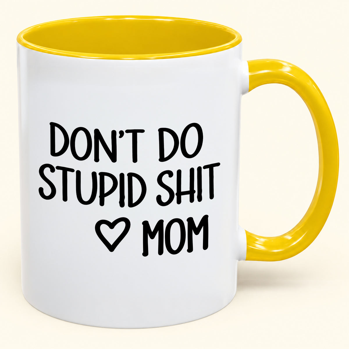 "DONT DO STUPID SHIT" - Gift Accent Coffee Mug From Mom - TOBY00 (SKU2610-690)