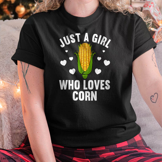 JUST A GIRL WHO LOVES CORN - SHIRT FOR WOMEN - TOBY00 (SKU4837-02)