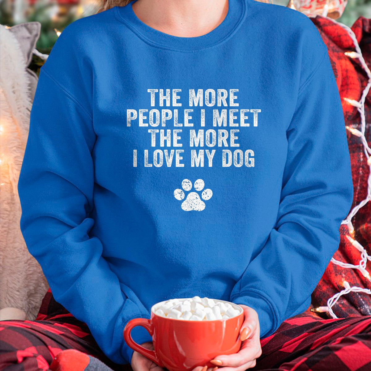 Dog Love Shirt, Dog Lover Gift T-Shirt/Hoodie/Sweatshirt HLT00 - Funny The More People I Meet The More I Love My Dog Vintage T-Shirt