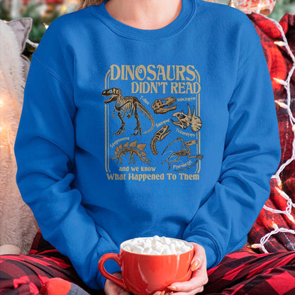 Best Dinosaur Lover Shirt, Funny Dinosaur UnisexT-Shirt/Hoodie/Sweatshirt HLT00 - Dinosaurs Did Not Read and We Know What Happened T-Shirt