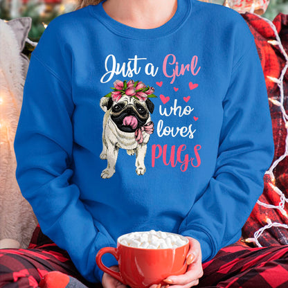 Dog Love Shirt, Dog Lover Gift T-Shirt/Hoodie/Sweatshirt HLT00 - Just a Girl who loves Pugs Funny Dog Mom Pug T-Shirt