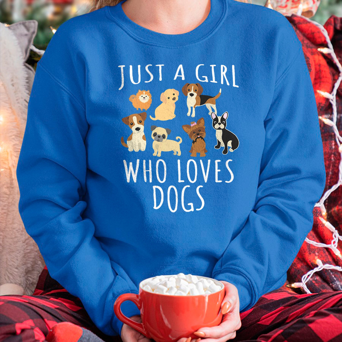 Dog Love Shirt, Dog Lover Gift T-Shirt/Hoodie/Sweatshirt HLT00 - Just a girl who loves Dogs - Funny Puppy T-Shirt
