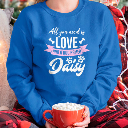 Dog Love Shirt, Dog Lover Gift T-Shirt/Hoodie/Sweatshirt HLT00 - All You Need Is Love And A Dog Named Daisy Owner T-Shirt