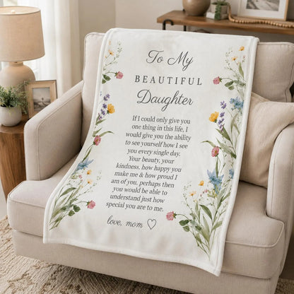 To My Beautiful Daughter: To See Yourself The Way I Do, A Loving Hug Just For You | Wildflower Blanket From Mom - Toby00 (Copy)