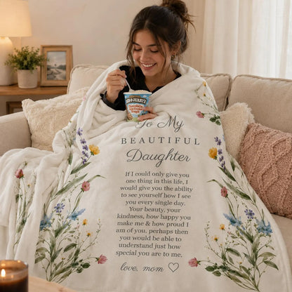 To My Beautiful Daughter: To See Yourself The Way I Do, A Loving Hug Just For You | Wildflower Blanket From Mom - Toby00 (Copy)