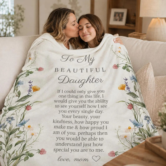 To My Beautiful Daughter: To See Yourself The Way I Do, A Loving Hug Just For You | Wildflower Blanket From Mom - Toby00 (Copy)