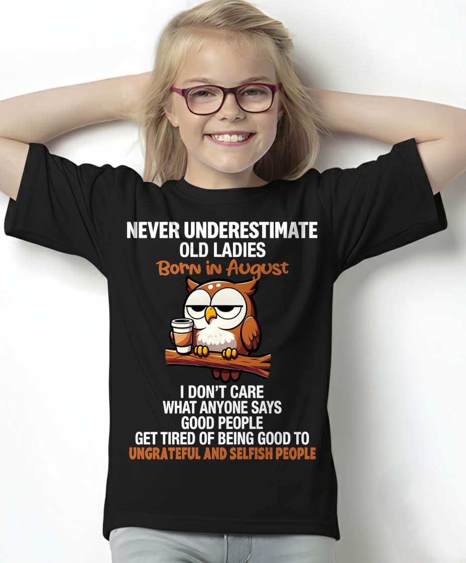 AUGUST, NEVER UNDERESTIMATE OLD LADIES - SHIRT FOR WOMEN - TOBY08 (SKU2604-20-08)