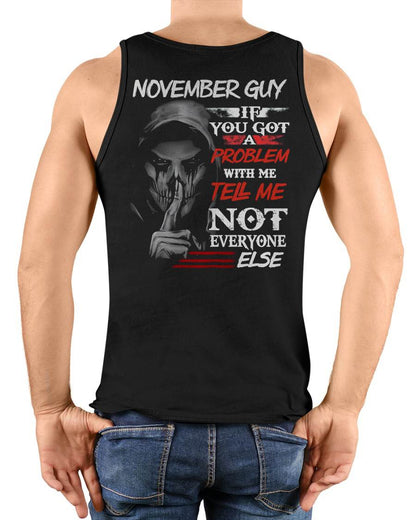 NOVEMBER - IF YOU GOT A PROBLEM WITH ME - BIRTHDAY T-SHIRT FOR MEN - TOBY11 (SKU12-251-11)