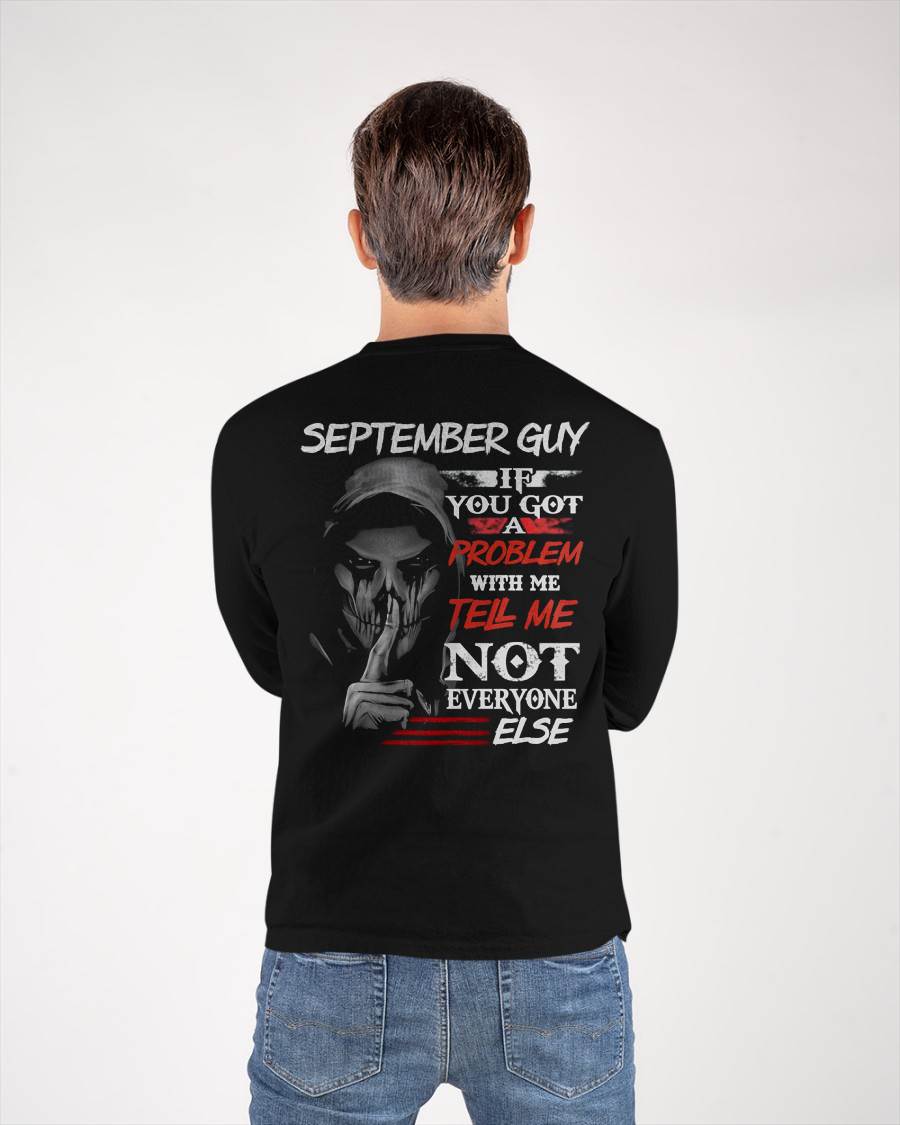 SEPTEMBER - IF YOU GOT A PROBLEM WITH ME - BIRTHDAY T-SHIRT FOR MEN - TOBY09 (SKU12-251-09)