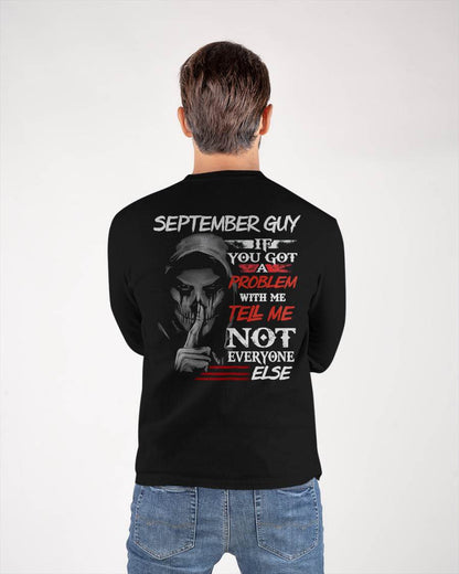 SEPTEMBER - IF YOU GOT A PROBLEM WITH ME - BIRTHDAY T-SHIRT FOR MEN - TOBY09 (SKU12-251-09)