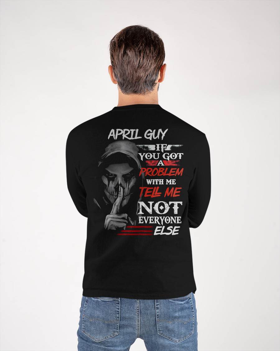 APRIL - IF YOU GOT A PROBLEM WITH ME - BIRTHDAY T-SHIRT FOR MEN - TOBY04 (SKU12-251-04)