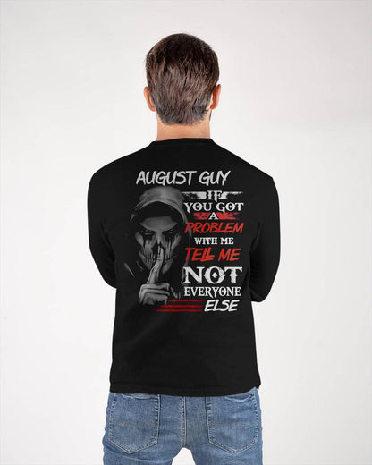 AUGUST - IF YOU GOT A PROBLEM WITH ME - BIRTHDAY T-SHIRT FOR MEN - TOBY08 (SKU12-251-08)