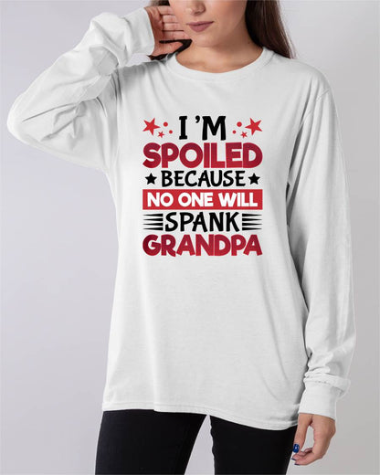 I’M SPOILED BECAUSE NO ONE WILL SPANK GRANDPA - GIFT FROM GRANDPA - TOBY00 (SKU2603-130)