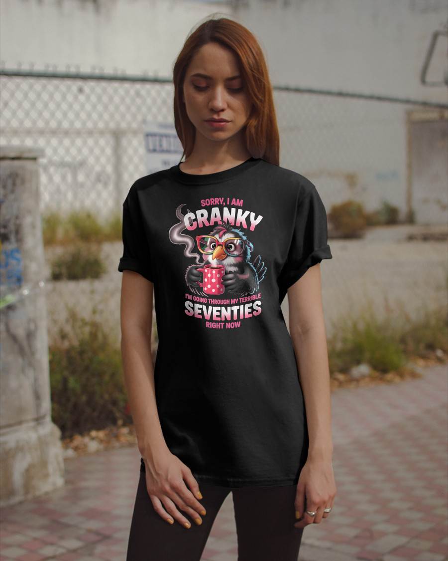 SORRY I AM CRANKY - BIRTHDAY SHIRT FOR WOMEN - TOBY00 (SKU12-227)
