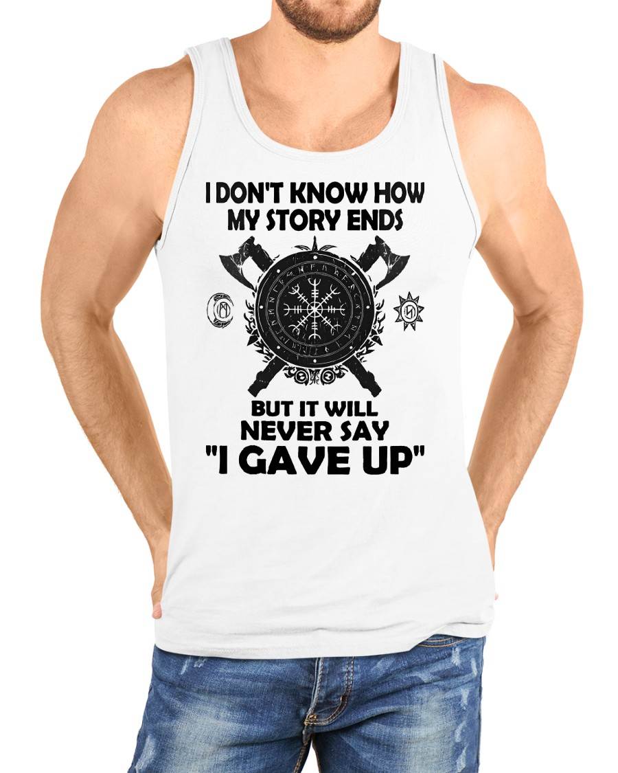 I NEVER SAY "I GAVE UP" - UNISEX T-SHIRT - TOBY00 (SKU12-144)