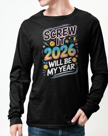 Screw It 2026 Will Be My Year - UNISEX T-SHIRT - TOBY00 (SKU2026-NEW-YEAR-10)