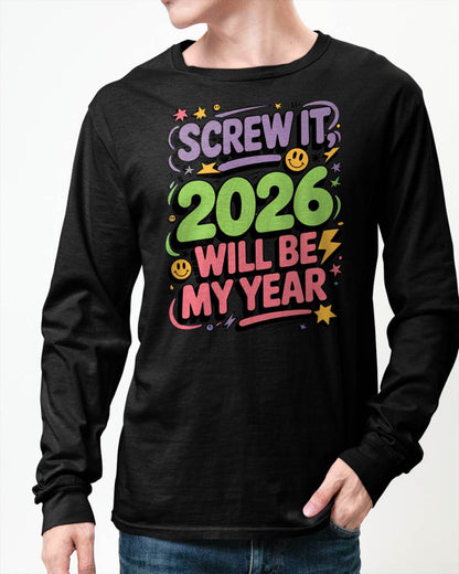 Screw It 2026 Will Be My Year - UNISEX T-SHIRT - TOBY00 (SKU2026-NEW-YEAR-05)