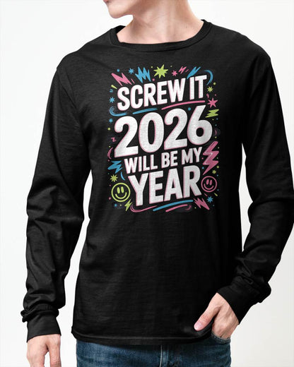 Screw It 2026 Will Be My Year - UNISEX T-SHIRT - TOBY00 (SKU2026-NEW-YEAR-08)