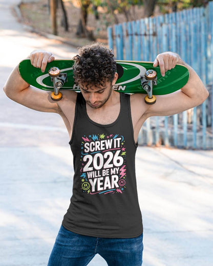 Screw It 2026 Will Be My Year - UNISEX T-SHIRT - TOBY00 (SKU2026-NEW-YEAR-08)