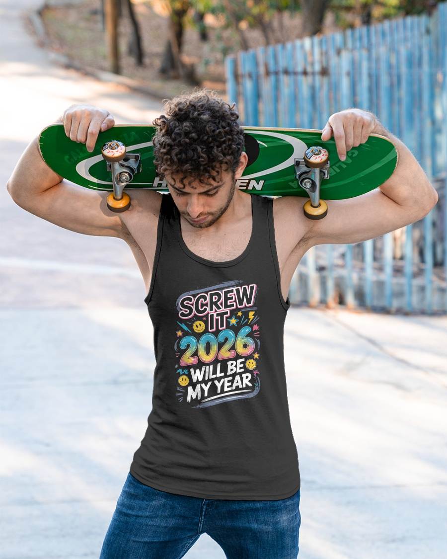 Screw It 2026 Will Be My Year - UNISEX T-SHIRT - TOBY00 (SKU2026-NEW-YEAR-10)