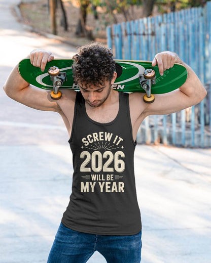 Screw It 2026 Will Be My Year - UNISEX T-SHIRT - TOBY00 (SKU2026-NEW-YEAR-02)