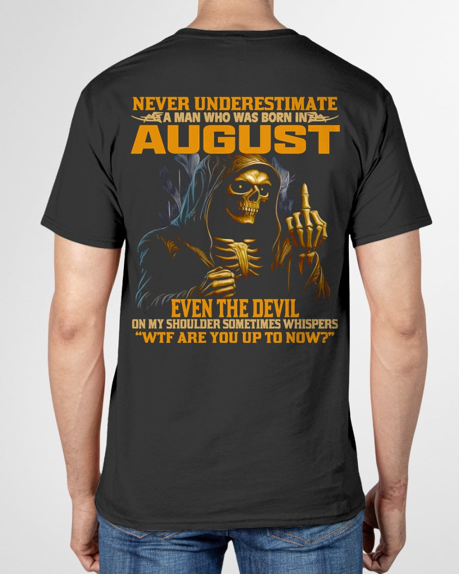 NEVER UNDERESTIMATE A MAN WHO WAS BORN IN AUGUST - TOBY08 male (SKU12-276-08)