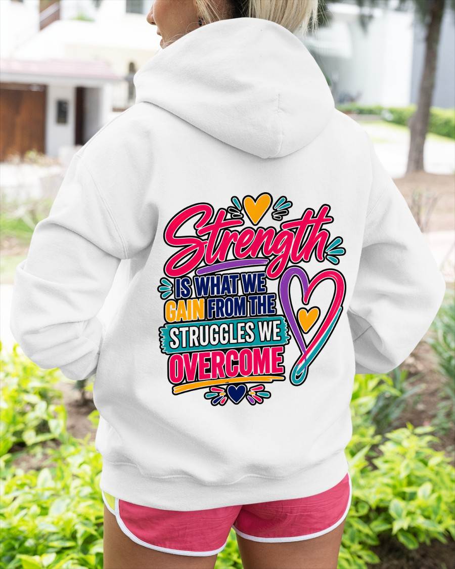 Strength Is What We Gain From The Struggles We Overcome Shirt - TOBY00  (SKU2608-24)