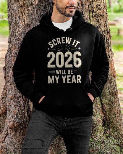 Screw It 2026 Will Be My Year - UNISEX T-SHIRT - TOBY00 (SKU2026-NEW-YEAR-02)