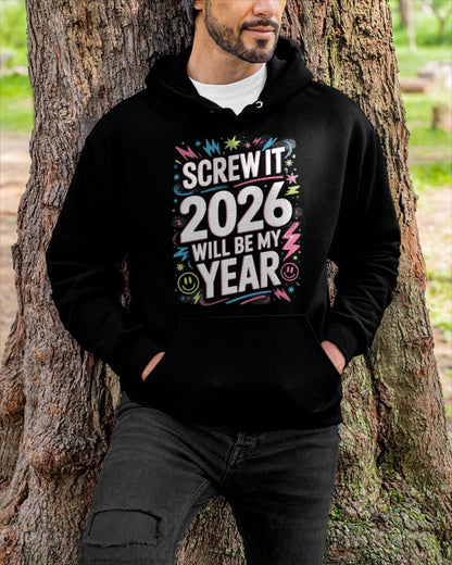 Screw It 2026 Will Be My Year - UNISEX T-SHIRT - TOBY00 (SKU2026-NEW-YEAR-08)