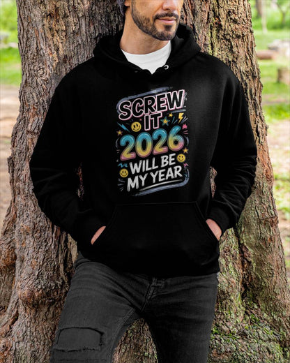 Screw It 2026 Will Be My Year - UNISEX T-SHIRT - TOBY00 (SKU2026-NEW-YEAR-10)