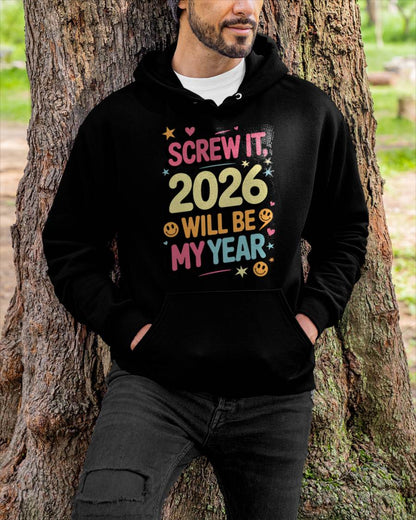 Screw It 2026 Will Be My Year - UNISEX T-SHIRT - TOBY00 (SKU2026-NEW-YEAR-09)