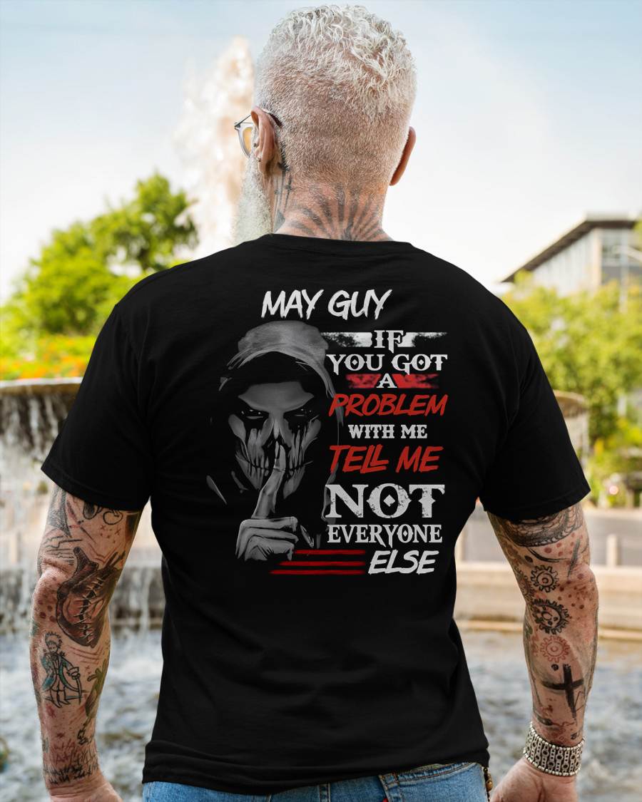 MAY - IF YOU GOT A PROBLEM WITH ME - BIRTHDAY T-SHIRT FOR MEN - TOBY05 (SKU12-251-05)