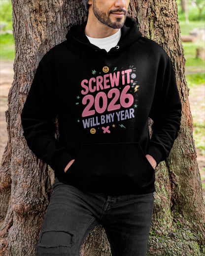 Screw It 2026 Will Be My Year - UNISEX T-SHIRT - TOBY00 (SKU2026-NEW-YEAR-07)