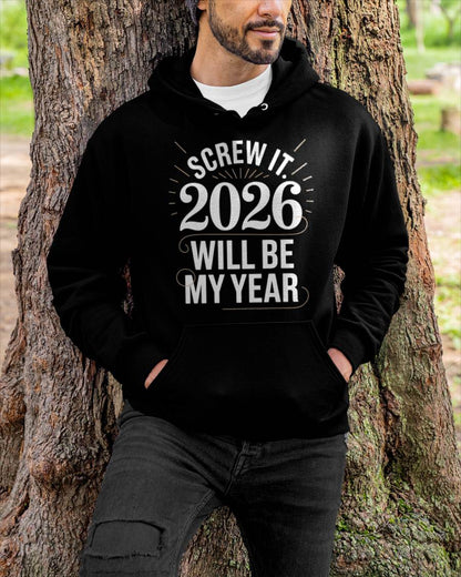 Screw It 2026 Will Be My Year - UNISEX T-SHIRT - TOBY00 (SKU2026-NEW-YEAR-03)