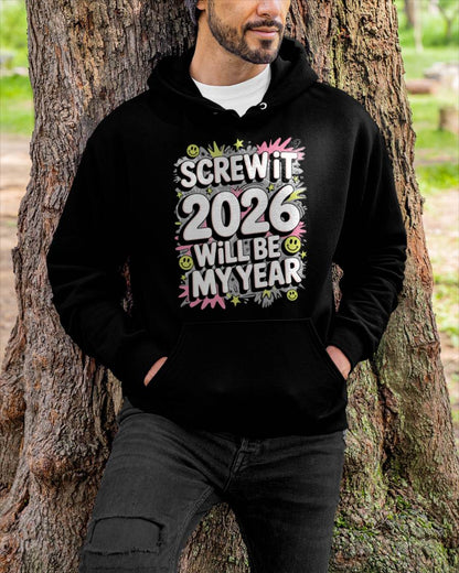 Screw It 2026 Will Be My Year - UNISEX T-SHIRT - TOBY00 (SKU2026-NEW-YEAR-11)