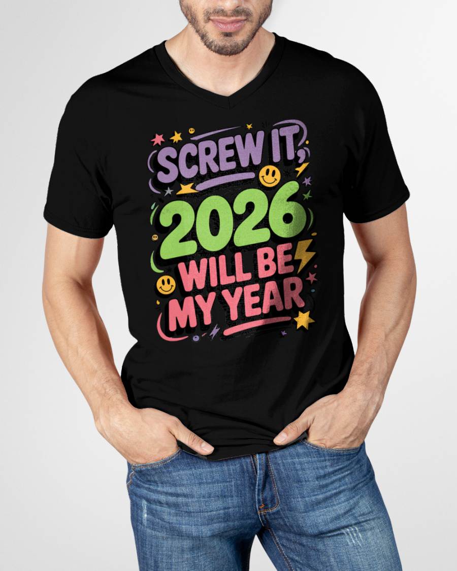 Screw It 2026 Will Be My Year - UNISEX T-SHIRT - TOBY00 (SKU2026-NEW-YEAR-05)