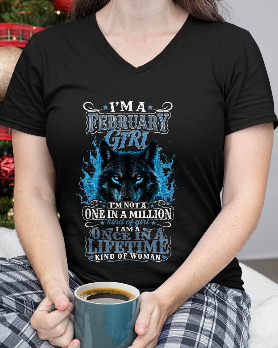 FEBRUARY – "I AM A ONCE IN A LIFETIME KIND OF WOMAN" – T – SHIRT FOR WOMEN – TIEN02 (SKU2607-251-02)