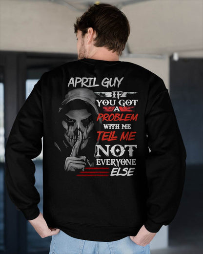 APRIL - IF YOU GOT A PROBLEM WITH ME - BIRTHDAY T-SHIRT FOR MEN - TOBY04 (SKU12-251-04)