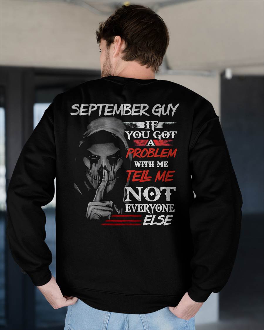 SEPTEMBER - IF YOU GOT A PROBLEM WITH ME - BIRTHDAY T-SHIRT FOR MEN - TOBY09 (SKU12-251-09)