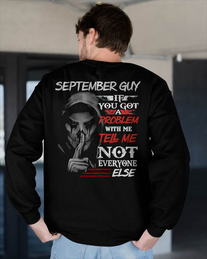 SEPTEMBER - IF YOU GOT A PROBLEM WITH ME - BIRTHDAY T-SHIRT FOR MEN - TOBY09 (SKU12-251-09)
