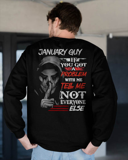 JANUARY - IF YOU GOT A PROBLEM WITH ME - BIRTHDAY T-SHIRT FOR MEN - TOBY01 (SKU12-251-01)