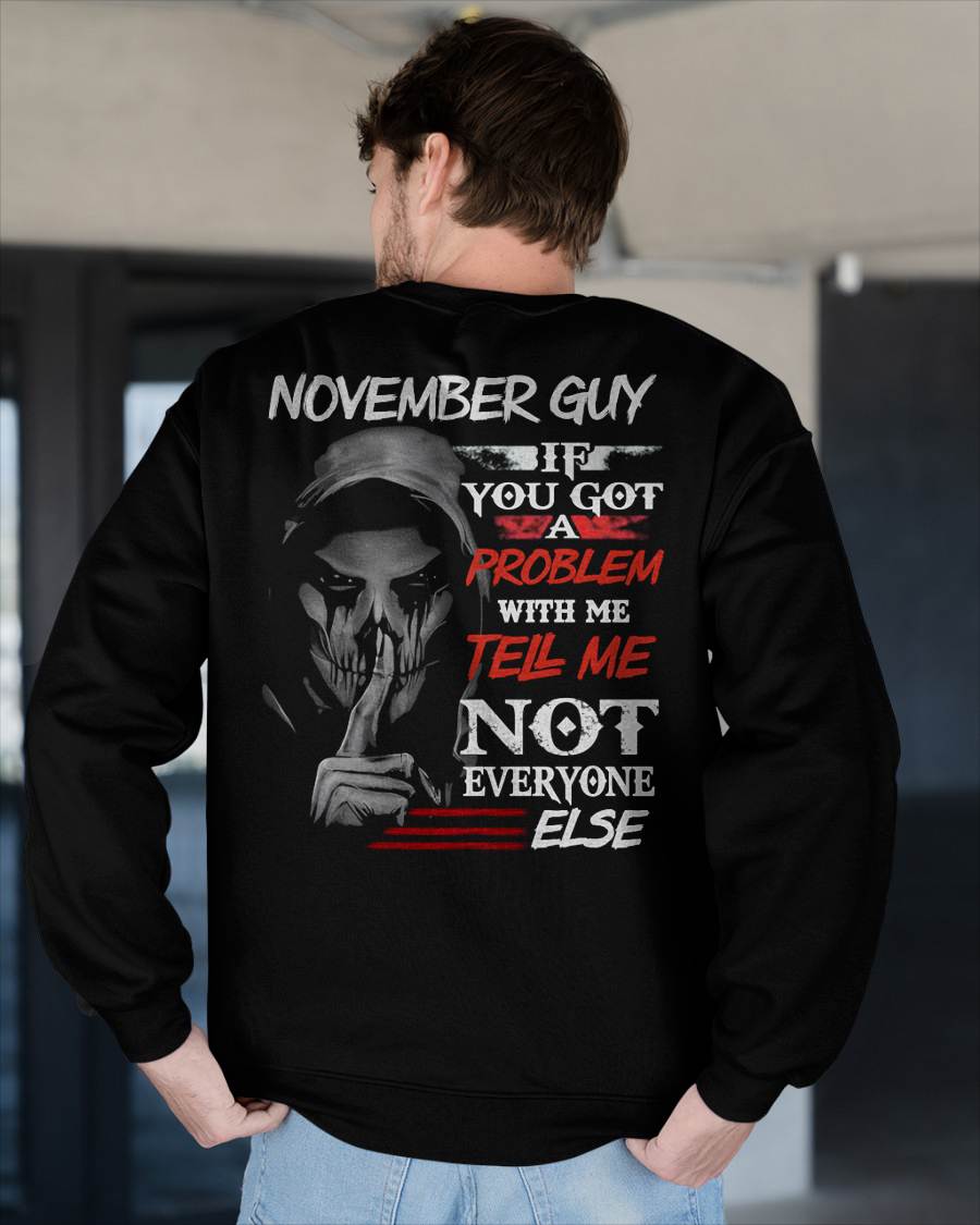 NOVEMBER - IF YOU GOT A PROBLEM WITH ME - BIRTHDAY T-SHIRT FOR MEN - TOBY11 (SKU12-251-11)