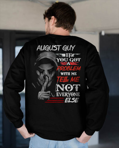 AUGUST - IF YOU GOT A PROBLEM WITH ME - BIRTHDAY T-SHIRT FOR MEN - TOBY08 (SKU12-251-08)