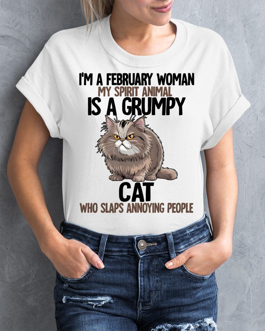 FEBRUARY - MY SPIRIT ANIMAL IS A GRUMPY CAT - BIRTHDAY SHIRT FOR WOMEN - TOBY02 (SKU12-278-02)