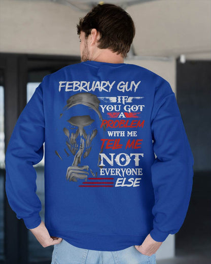 FEBRUARY - IF YOU GOT A PROBLEM WITH ME - BIRTHDAY T-SHIRT FOR MEN - TOBY02 (SKU12-251-02)