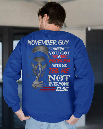 NOVEMBER - IF YOU GOT A PROBLEM WITH ME - BIRTHDAY T-SHIRT FOR MEN - TOBY11 (SKU12-251-11)