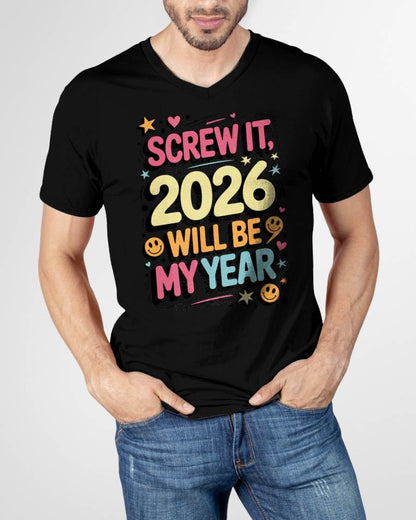 Screw It 2026 Will Be My Year - UNISEX T-SHIRT - TOBY00 (SKU2026-NEW-YEAR-09)