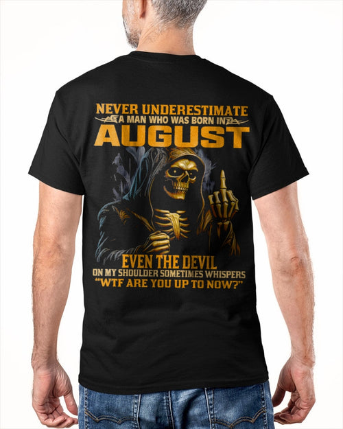 NEVER UNDERESTIMATE A MAN WHO WAS BORN IN AUGUST - TOBY08 male (SKU12-276-08)